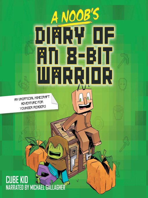 Title details for A Noob's Diary of an 8-Bit Warrior by Cube Kid - Available